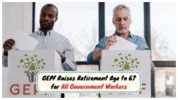 Nationwide Shift: GEPF Workers Face New Retirement Age of 67 Starting August 1