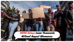 NSFAS Delays Spark Outrage: 150,000 Students Await Missing R5,200 Allowances in August 2025