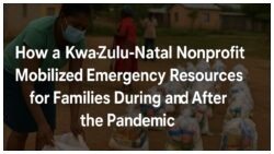 How a KwaZulu-Natal Nonprofit Mobilized Emergency Resources for Families During and After the Pandemic