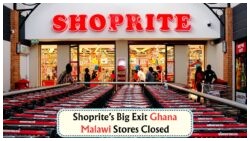 Shoprite's Surprising Exit: Why South Africa's Retail Giant is Leaving Ghana and Malawi