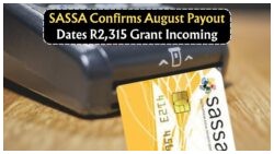 SASSA Grant Alert: August 2025 Payment Dates Confirmed, R2,315 to Be Deposited Starting August 12
